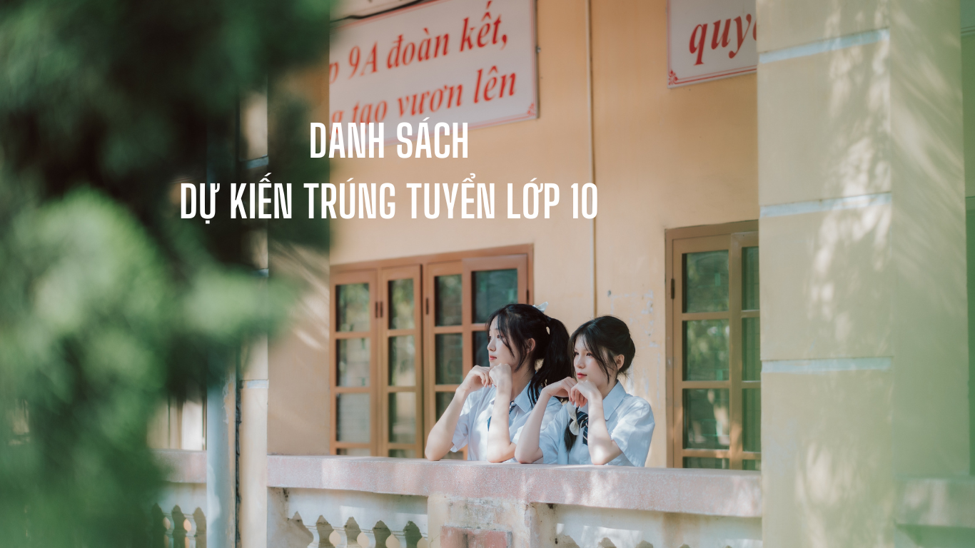 Danh sách Dự kiến trúng tuyển lớp 10 năm học 2026-2027